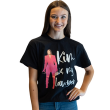 Load image into Gallery viewer, Kim is my Lawyer Tee
